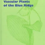 Guide to the Vascular Plants of the Blue Ridge by B. Eugene Wofford